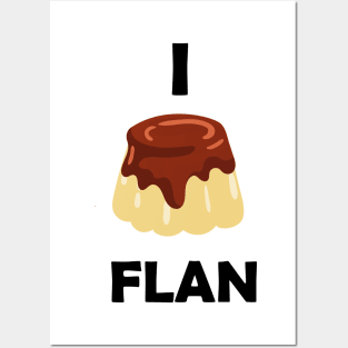 Funny design saying I Flan, Flan Bakery, cute delicious flan cake Posters and Art